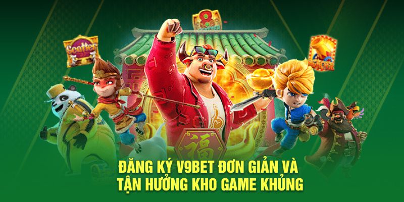 Đăng ký V9BET đơn giản và tận hưởng kho game khủng