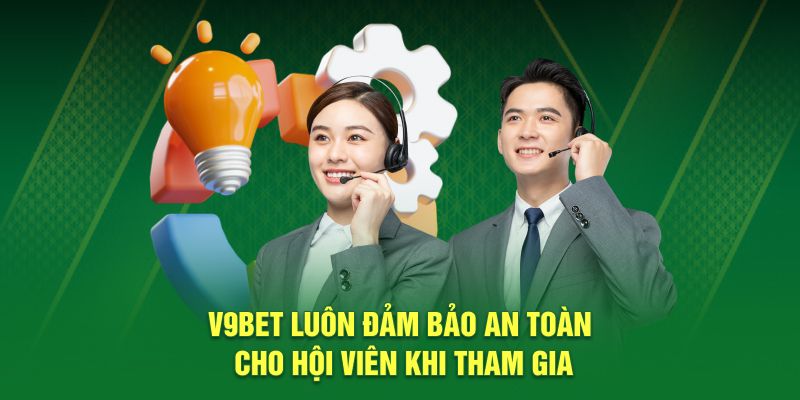 V9BET luôn đảm bảo an toàn cho hội viên khi tham gia